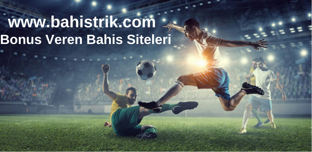 Bonus veren bahis siteleri www.bahistirk.com