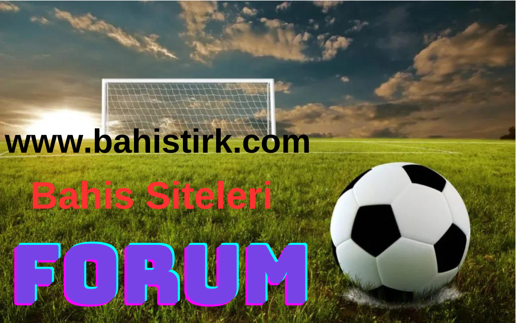Bahis Siteleri Forum www.bahistirk.com
