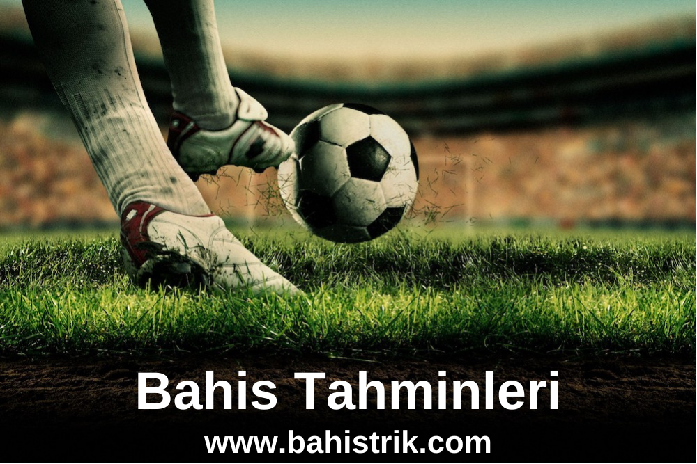 Bahis Tahminleri www.bahistrik.com