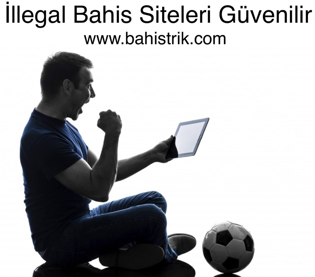 İllegal Bahis Siteleri Güvenilir