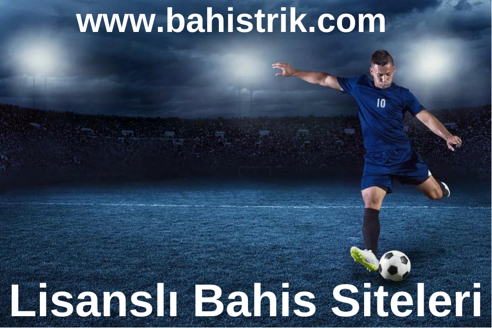 Lisanslı Bahis Siteleri www.bahistrik.com