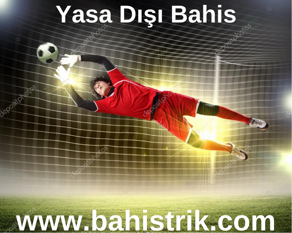 Yasa Dışı Bahis www.bahistrik.com