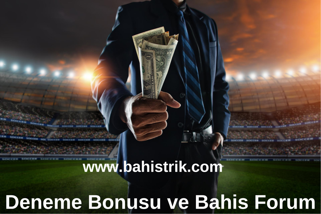 Deneme Bonusu ve Bahis Forum